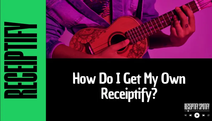 How Do I Get My Own Receiptify?